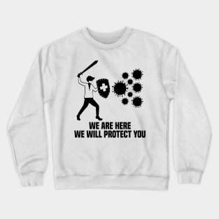 We will protect you Crewneck Sweatshirt